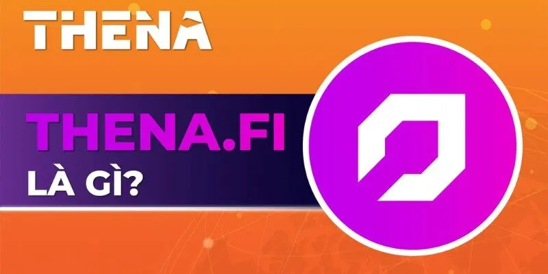 Tìm hiểu về Thena là gì?