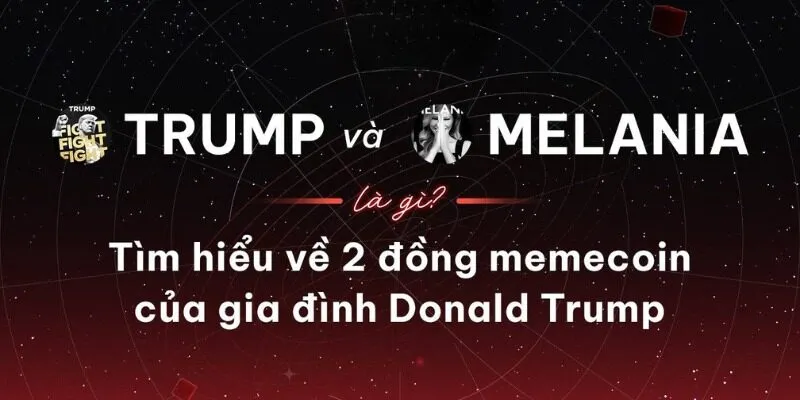 TRUMP với MELANIA là gì? Tìm hiểu chi tiết